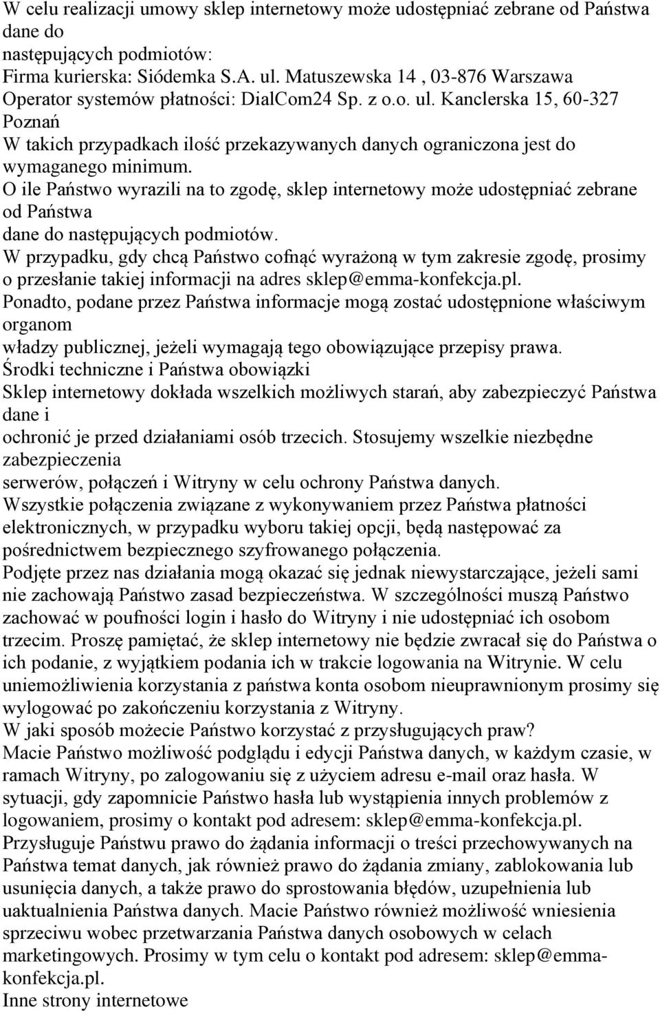 Kanclerska 15, 60-327 Poznań W takich przypadkach ilość przekazywanych danych ograniczona jest do wymaganego minimum.