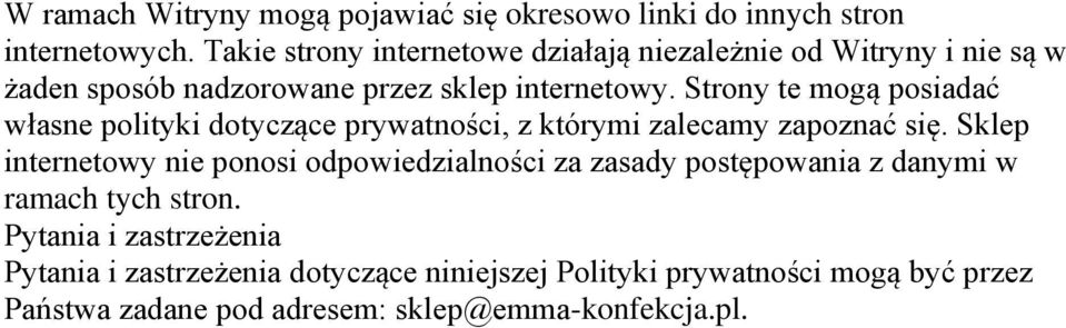 Strony te mogą posiadać własne polityki dotyczące prywatności, z którymi zalecamy zapoznać się.