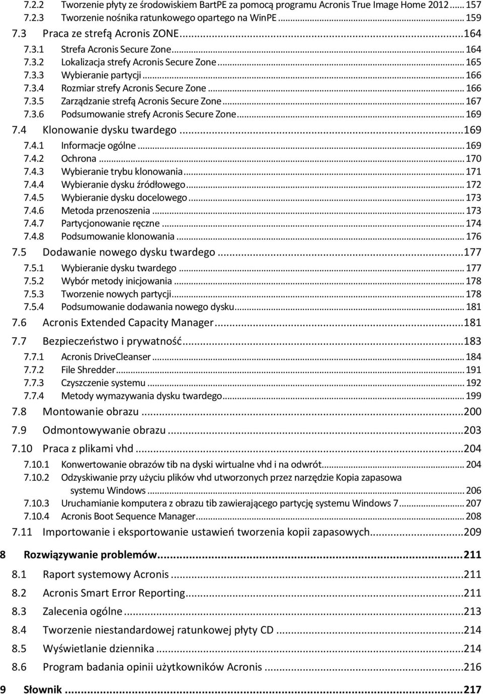 .. 167 7.3.6 Podsumowanie strefy Acronis Secure Zone... 169 7.4 Klonowanie dysku twardego...169 7.4.1 Informacje ogólne... 169 7.4.2 Ochrona... 170 7.4.3 Wybieranie trybu klonowania... 171 7.4.4 Wybieranie dysku źródłowego.