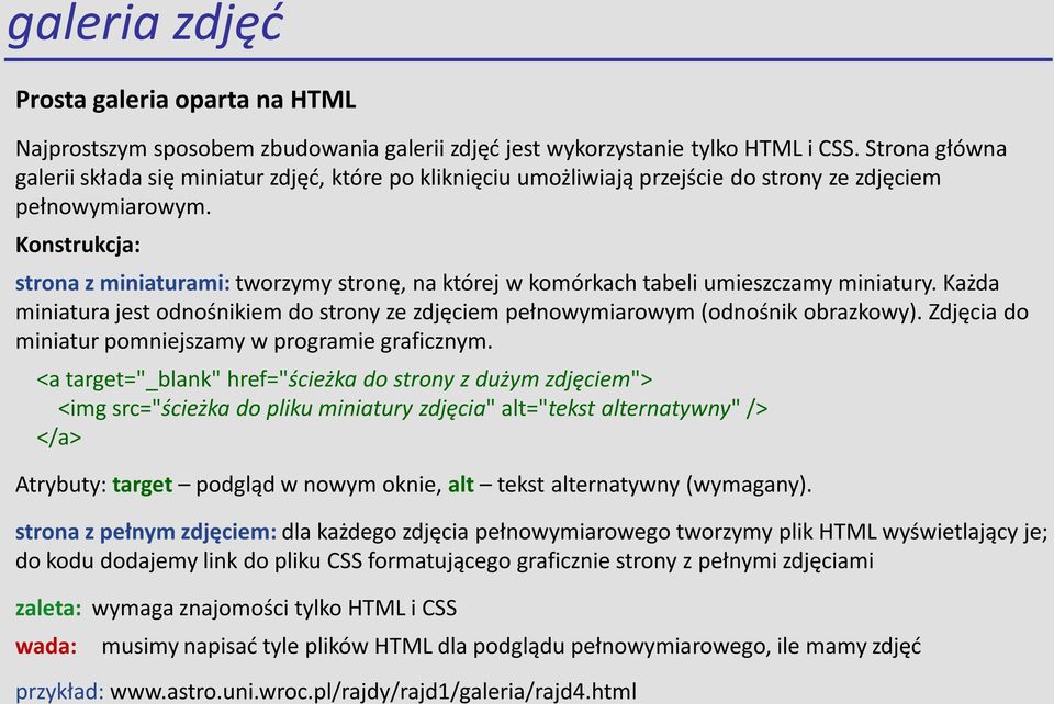 strona z miniaturami: tworzymy stronę, na której w komórkach tabeli umieszczamy miniatury. Każda miniatura jest odnośnikiem do strony ze zdjęciem pełnowymiarowym (odnośnik obrazkowy).