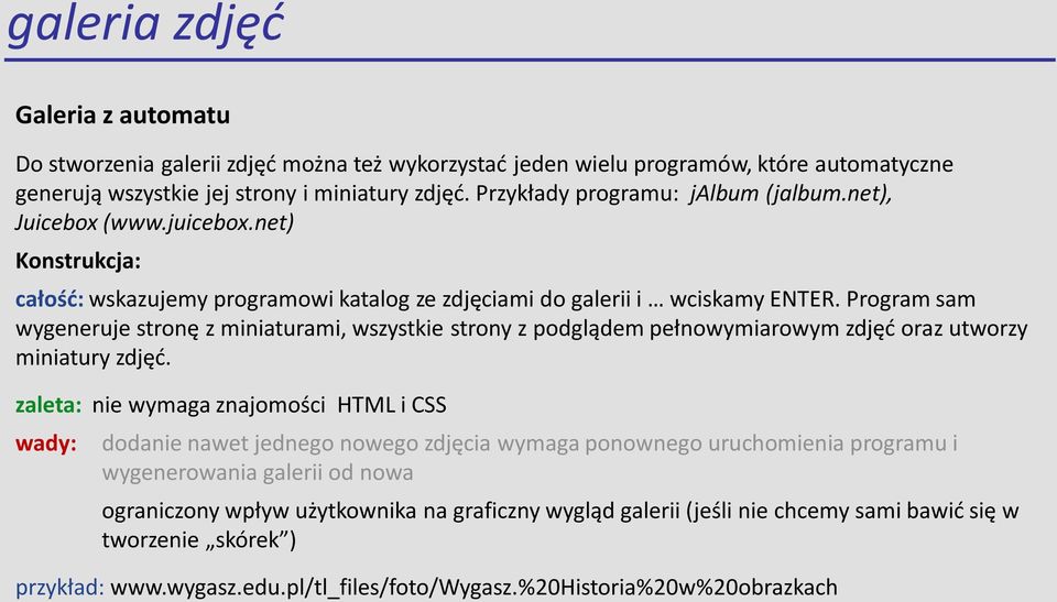 Program sam wygeneruje stronę z miniaturami, wszystkie strony z podglądem pełnowymiarowym zdjęć oraz utworzy miniatury zdjęć.