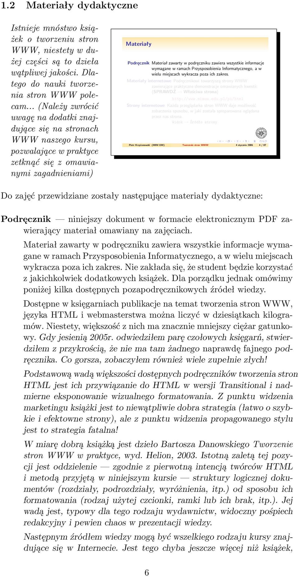 zawiera wszystkie informacje wymagane w ramach Przysposobienia Informatycznego, a w wielu miejscach wykracza poza ich zakres.