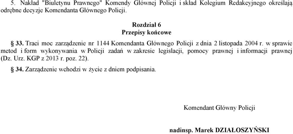 Traci moc zarządzenie nr 1144 Komendanta Głównego Policji z dnia 2 listopada 2004 r.