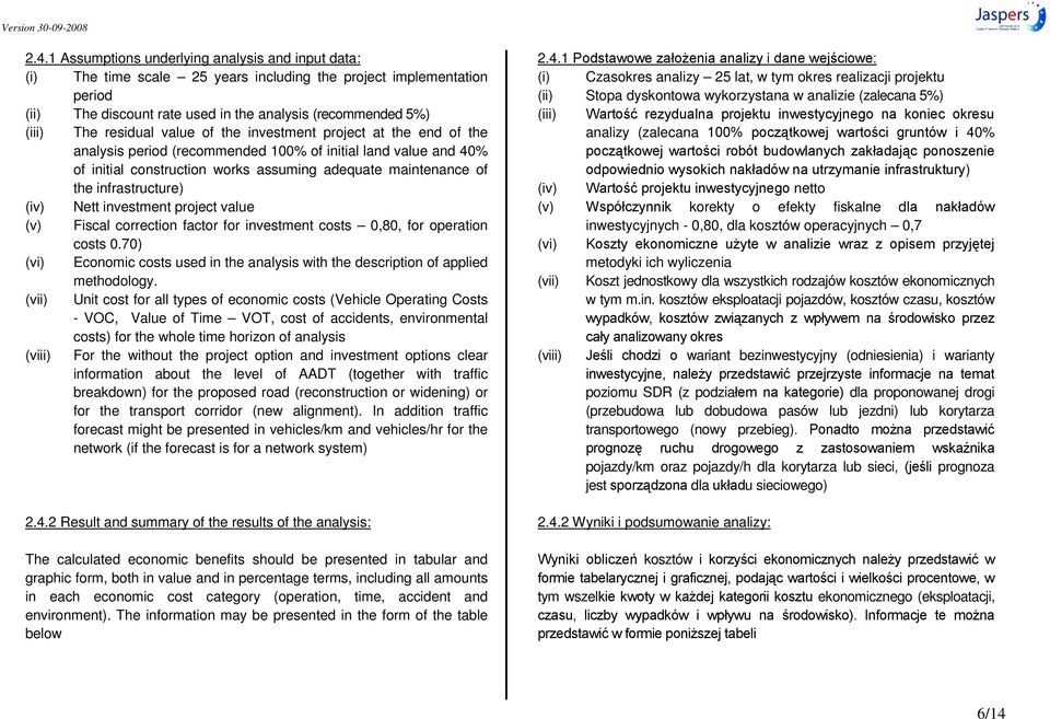 infrastructure) (iv) Nett investment project value (v) Fiscal correction factor for investment costs 0,80, for operation costs 0.