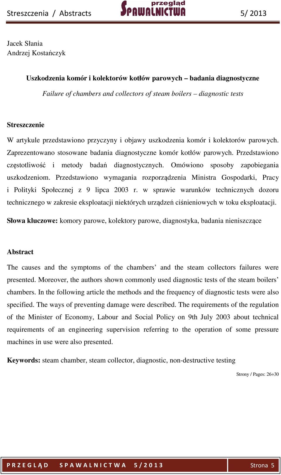 Omówiono sposoby zapobiegania uszkodzeniom. Przedstawiono wymagania rozporządzenia Ministra Gospodarki, Pracy i Polityki Społecznej z 9 lipca 2003 r.