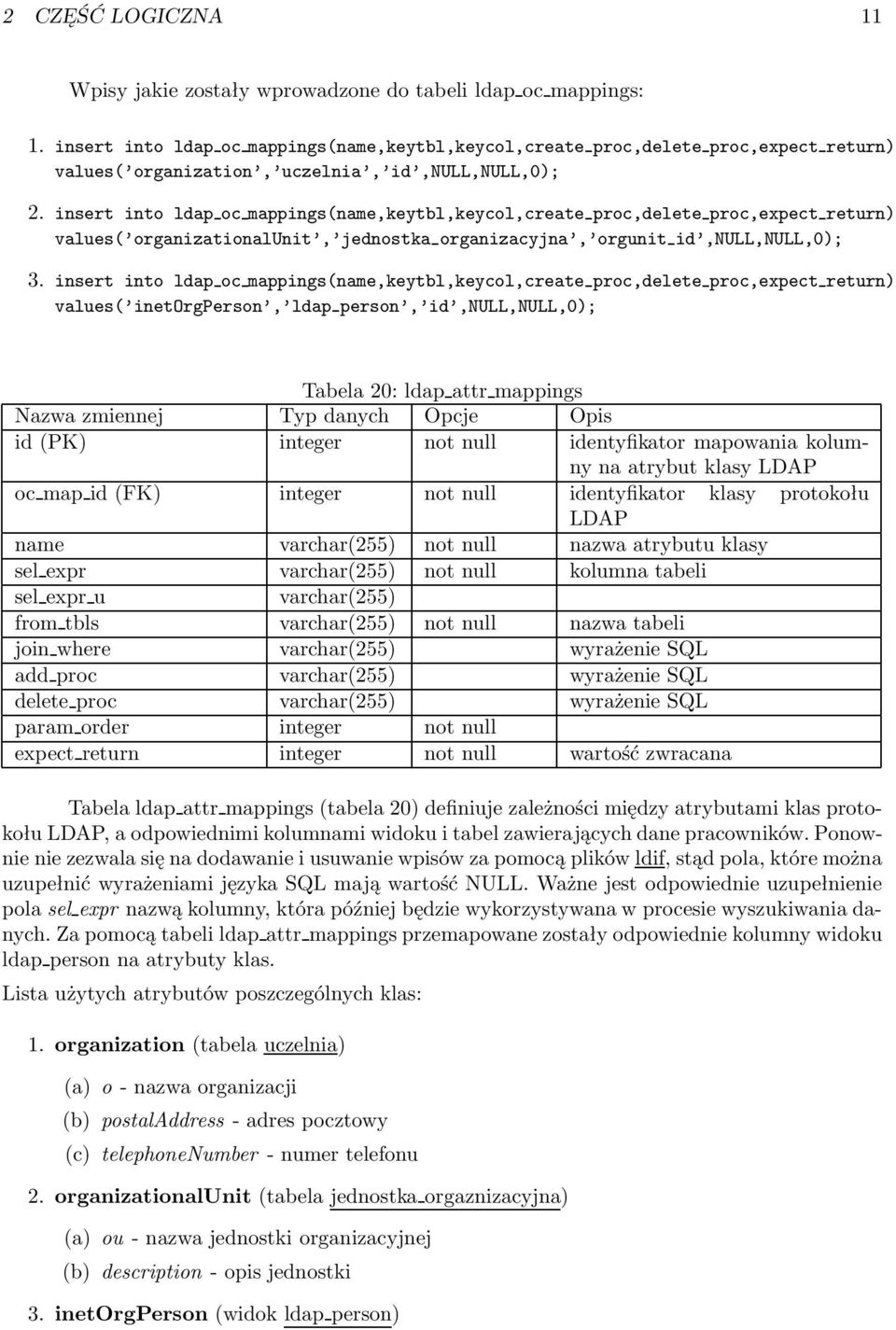 insert into ldap oc mappings(name,keytbl,keycol,create proc,delete proc,expect return) values( organizationalunit, jednostka organizacyjna, orgunit id,null,null,0); 3.