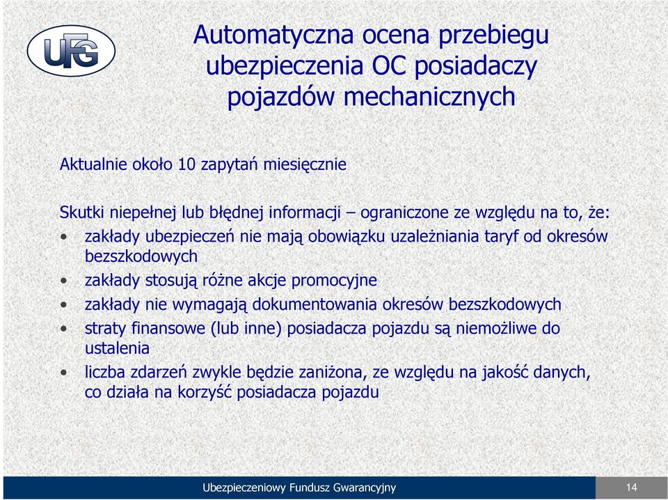 różne akcje promocyjne zakłady nie wymagają dokumentowania okresów bezszkodowych straty finansowe (lub inne) posiadacza pojazdu są niemożliwe do