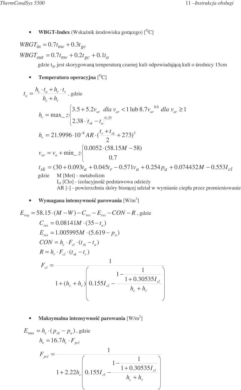 38 tsk t 8 t + tsk 3 h = 21.9996 10 AR ( + 273) 2 0.0052 (58.15M 58) v = v + min_ z 0.7 t = ( 30 + 0.093t + 0.045t 0.571v + 0.254 p + 0.074432M 0.