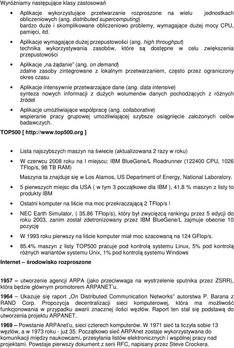 high throughput) technika wykorzystywania zasobów, które są dostępne w celu zwiększenia przepustowości Aplikacje na żądanie (ang.