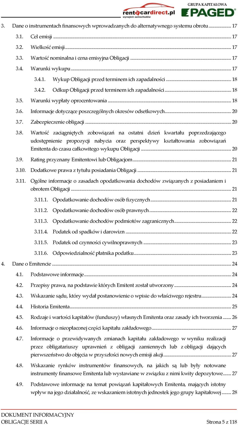 Informacje dotyczące poszczególnych okresów odsetkowych... 20 3.7. Zabezpieczenie obligacji... 20 3.8.