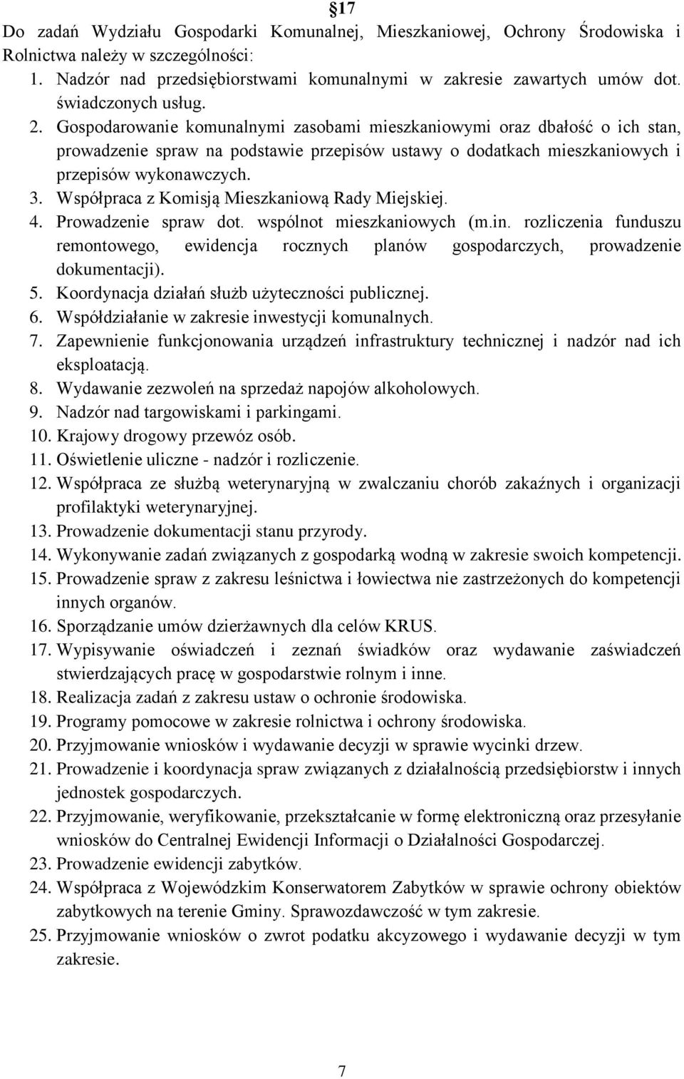 3. Współpraca z Komisją Mieszkaniową Rady Miejskiej. 4. Prowadzenie spraw dot. wspólnot mieszkaniowych (m.in.