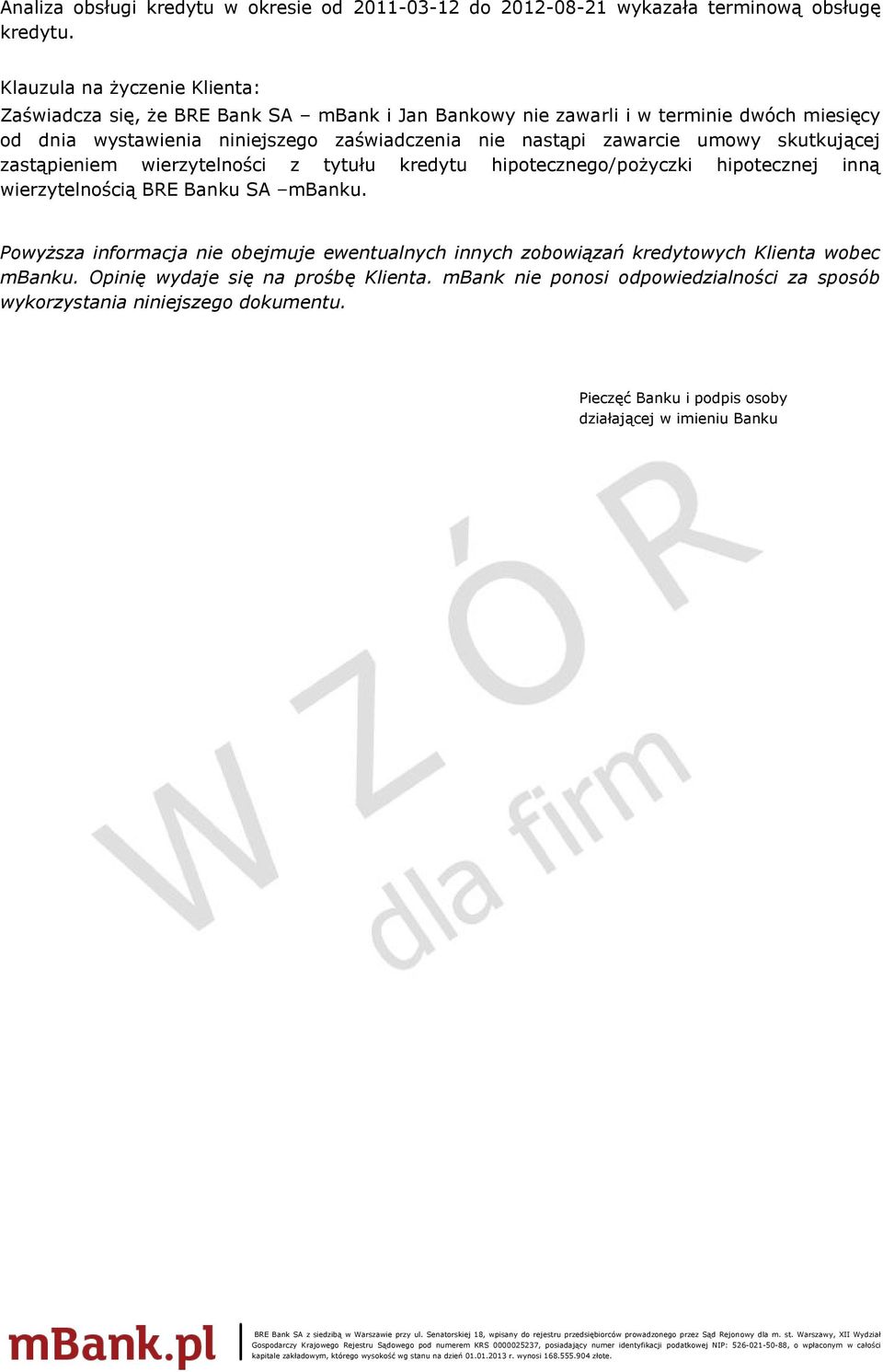 nastąpi zawarcie umowy skutkującej zastąpieniem wierzytelności z tytułu kredytu hipotecznego/pożyczki hipotecznej inną wierzytelnością BRE Banku SA mbanku.