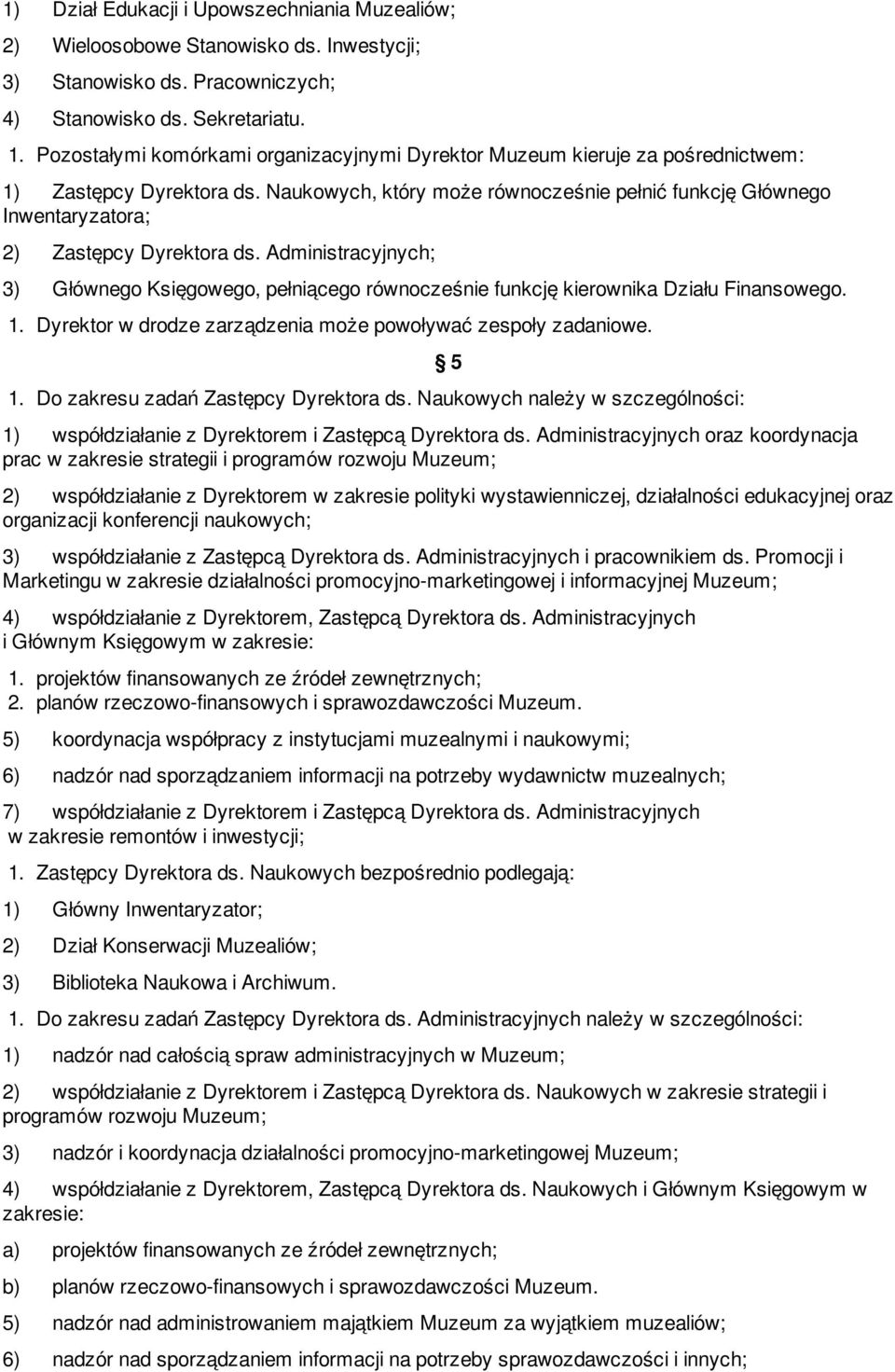 Naukowych, który może równocześnie pełnić funkcję Głównego Inwentaryzatora; 2) Zastępcy Dyrektora ds.