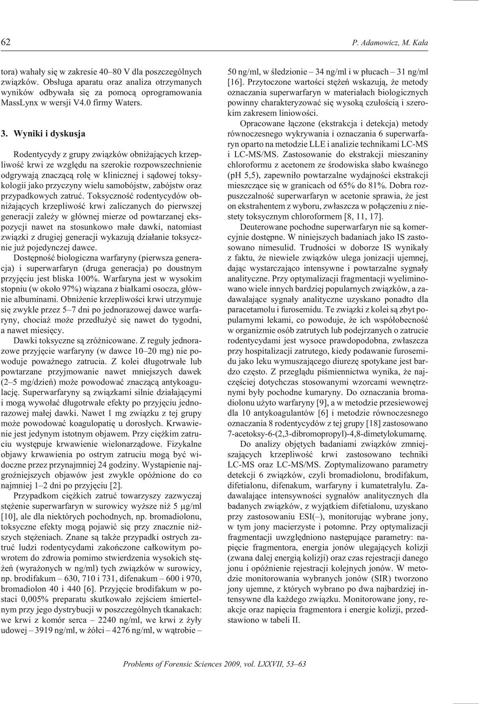 Wyniki i dyskusja Ro dent ycy dy z gru py zwi¹zków obn i aj¹cych krze p - liwoœæ krwi ze wzglêdu na szerokie rozpowszechnienie od gryw aj¹ znacz¹c¹ rolê w kli niczn ej i s¹do wej toksy - kologii jako