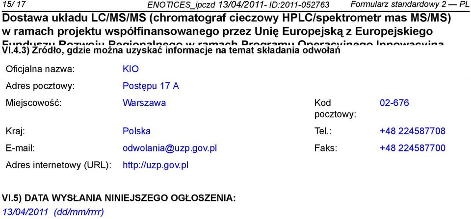 3) Źródło, gdzie można uzyskać informacje w ramach na temat Programu składania Operacyjnego odwołań Innowacyjna Gospodarka na lata