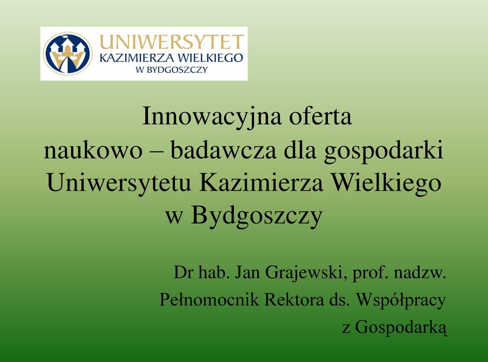w Bydgoszczy Dr hab. Jan Grajewski, prof.