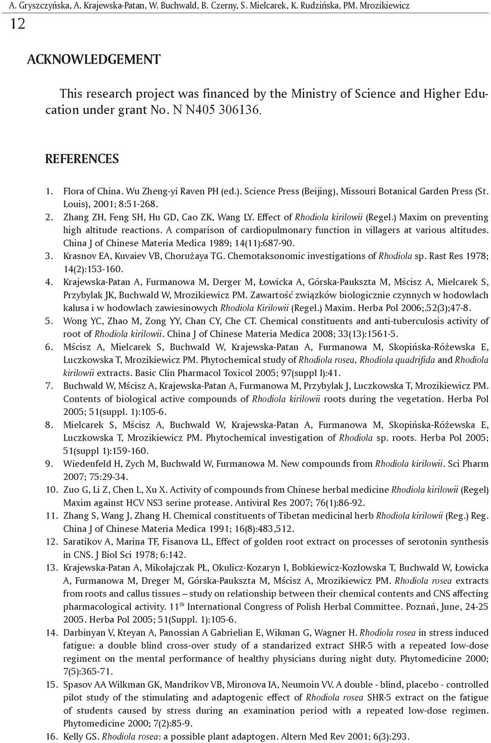 Science Press (Beijing), Missouri Botanical Garden Press (St. Louis), 200; 8:5-268. 2. Zhang ZH, Feng SH, Hu GD, Cao ZK, Wang LY. Effect of Rhodiola kirilowii (Regel.