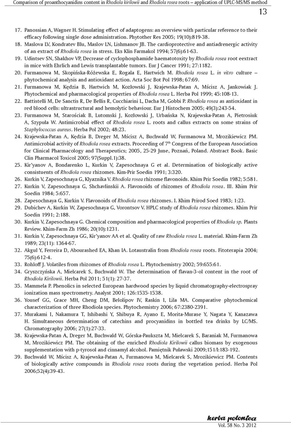 Maslova LV, Kondratev BIu, Maslov LN, Lishmanov JB. The cardioprotective and antiadrenergic activity of an extract of Rhodiola rosea in stress. Eks Klin Farmakol 99