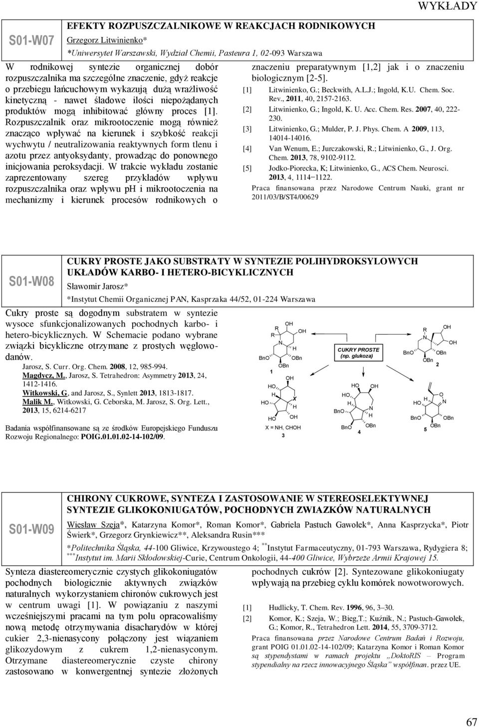 Rozpuszczalnik oraz mikrootoczenie mogą również znacząco wpływać na kierunek i szybkość reakcji wychwytu / neutralizowania reaktywnych form tlenu i azotu przez antyoksydanty, prowadząc do ponownego