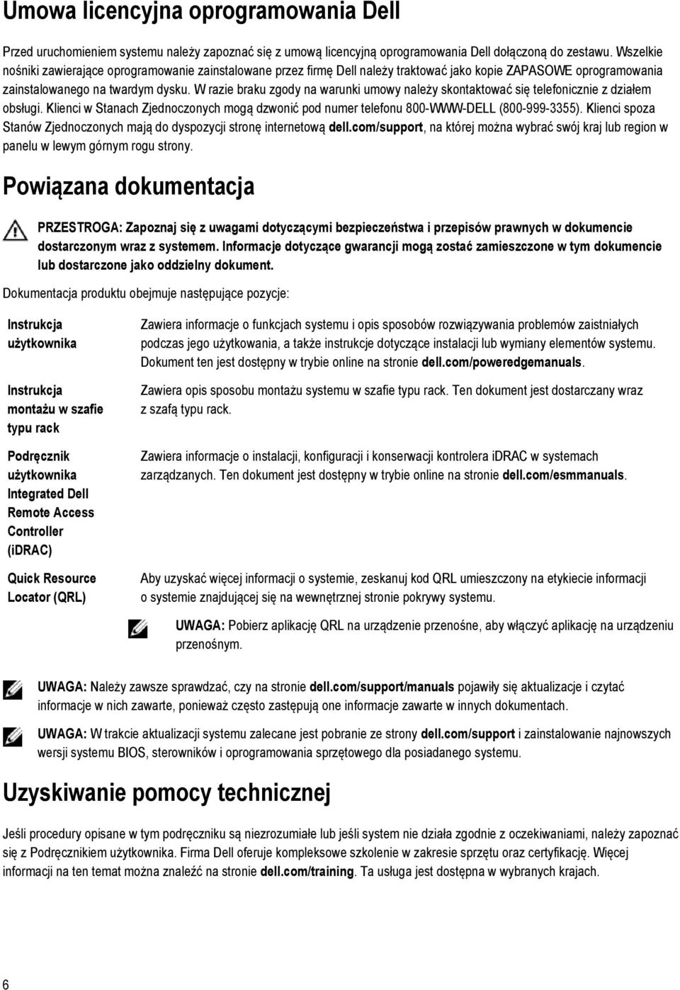 W razie braku zgody na warunki umowy należy skontaktować się telefonicznie z działem obsługi. Klienci w Stanach Zjednoczonych mogą dzwonić pod numer telefonu 800-WWW-DELL (800-999-3355).