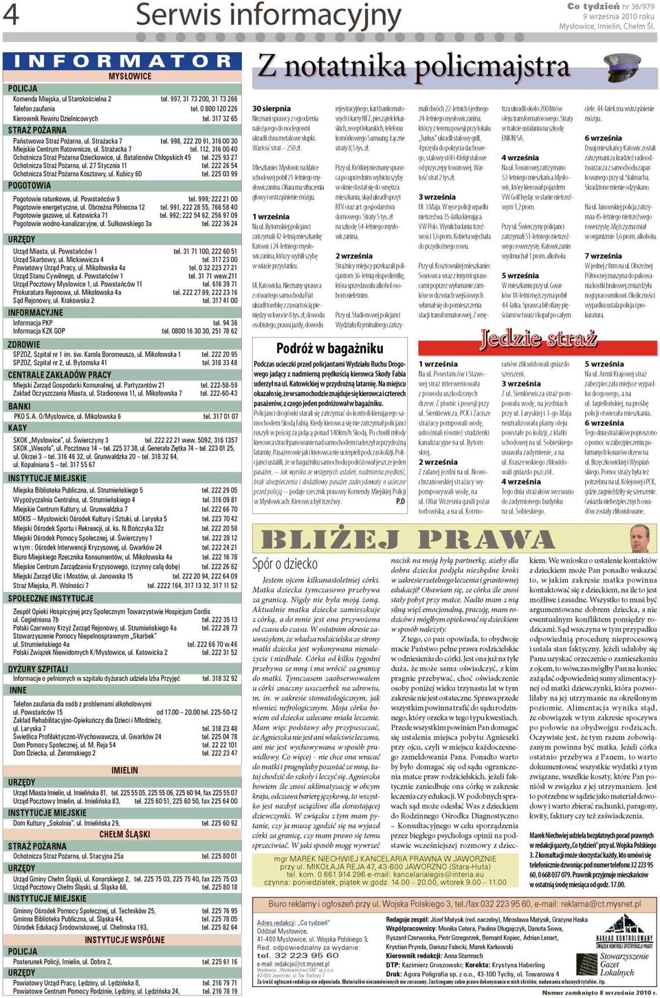 998, 222 2 9, 6 M ie jskie C entrum R atow nicze, ul. Strażacka 7 tel. 2, 6 4 Ochotnicza Straż Pożarna D ziećkow ice, ul. B a talionó w C hłopskich 4 tel. 22 9 27 Ochotnicza Straż Pożarna, ul.