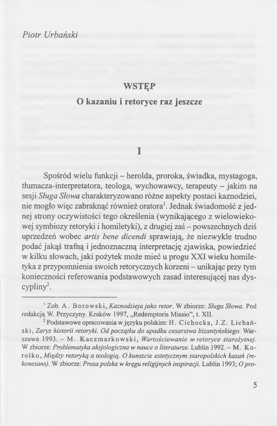 Jednak świadomość z jednej strony oczywistości tego określenia (wynikającego z wielowiekowej symbiozy retoryki i homiletyki), z drugiej zaś - powszechnych dziś uprzedzeń wobec artis bene dicendi