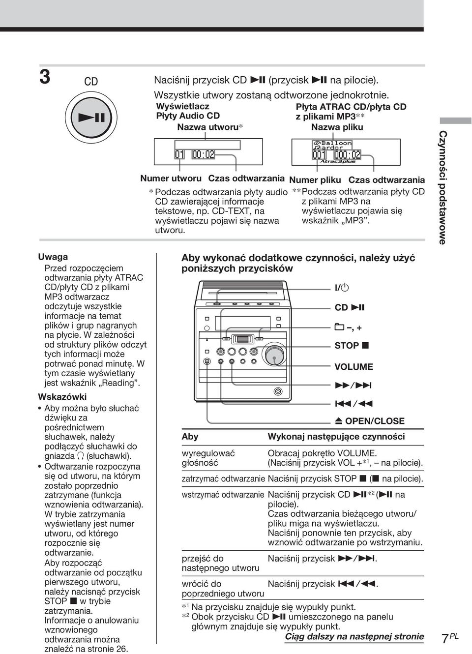 informacje na temat plików i grup nagranych na płycie. W zależności od struktury plików odczyt tych informacji może potrwać ponad minutę. W tym czasie wyświetlany jest wskaźnik Reading.