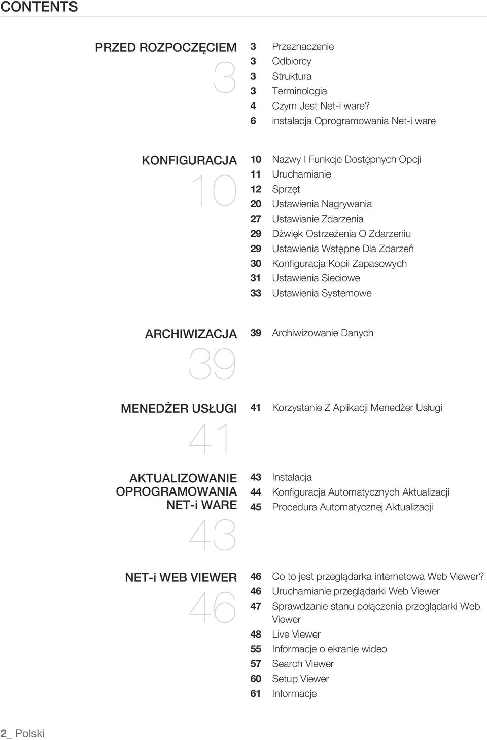 29 Ustawienia Wstępne Dla Zdarzeń 30 Konfiguracja Kopii Zapasowych 31 Ustawienia Sieciowe 33 Ustawienia Systemowe Archiwizacja 39 39 Menedżer usługi 41 41 Aktualizowanie oprogramowania NET-i ware 43