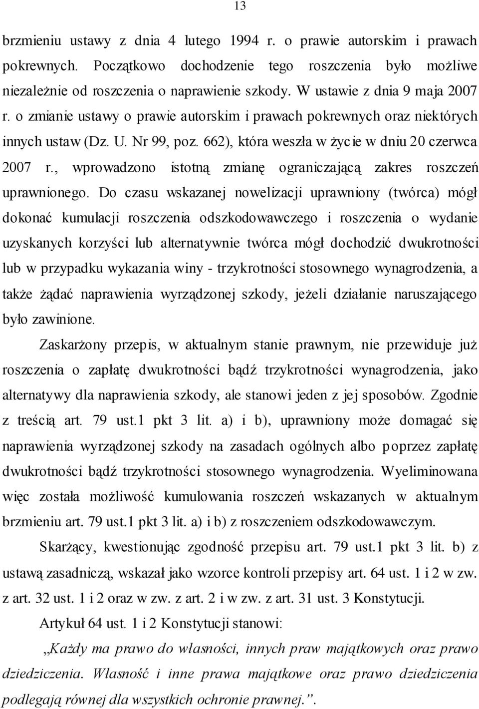 , wprowadzono istotną zmianę ograniczającą zakres roszczeń uprawnionego.