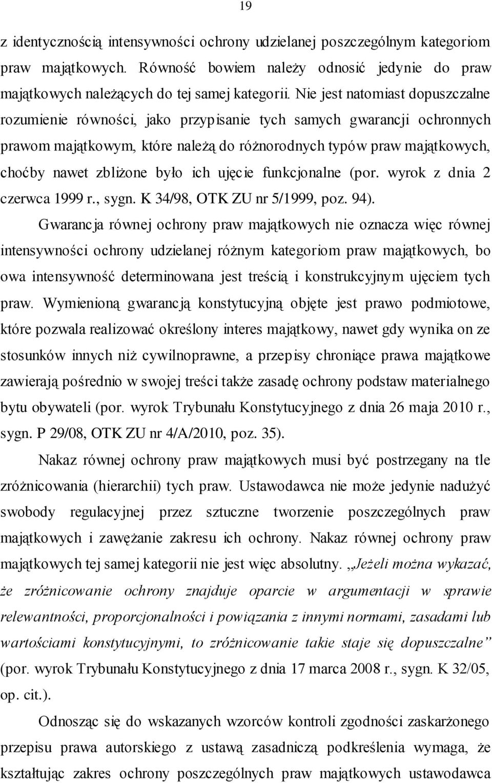 było ich ujęcie funkcjonalne (por. wyrok z dnia 2 czerwca 1999 r., sygn. K 34/98, OTK ZU nr 5/1999, poz. 94).