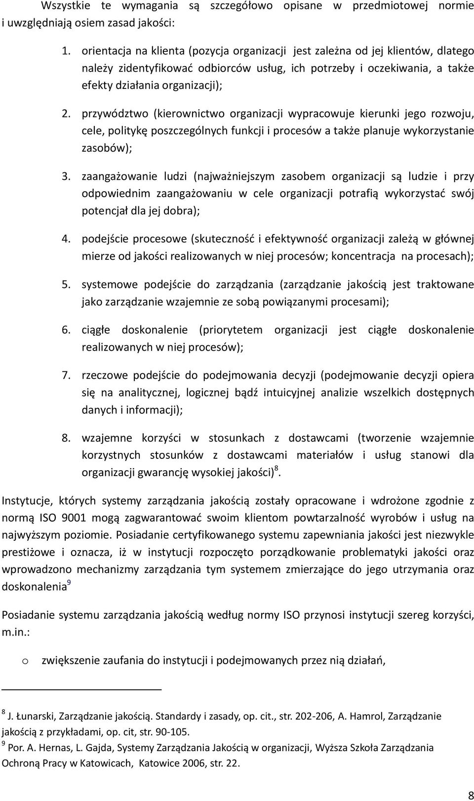 przywództw (kierwnictw rganizacji wypracwuje kierunki jeg rzwju, cele, plitykę pszczególnych funkcji i prcesów a także planuje wykrzystanie zasbów); 3.