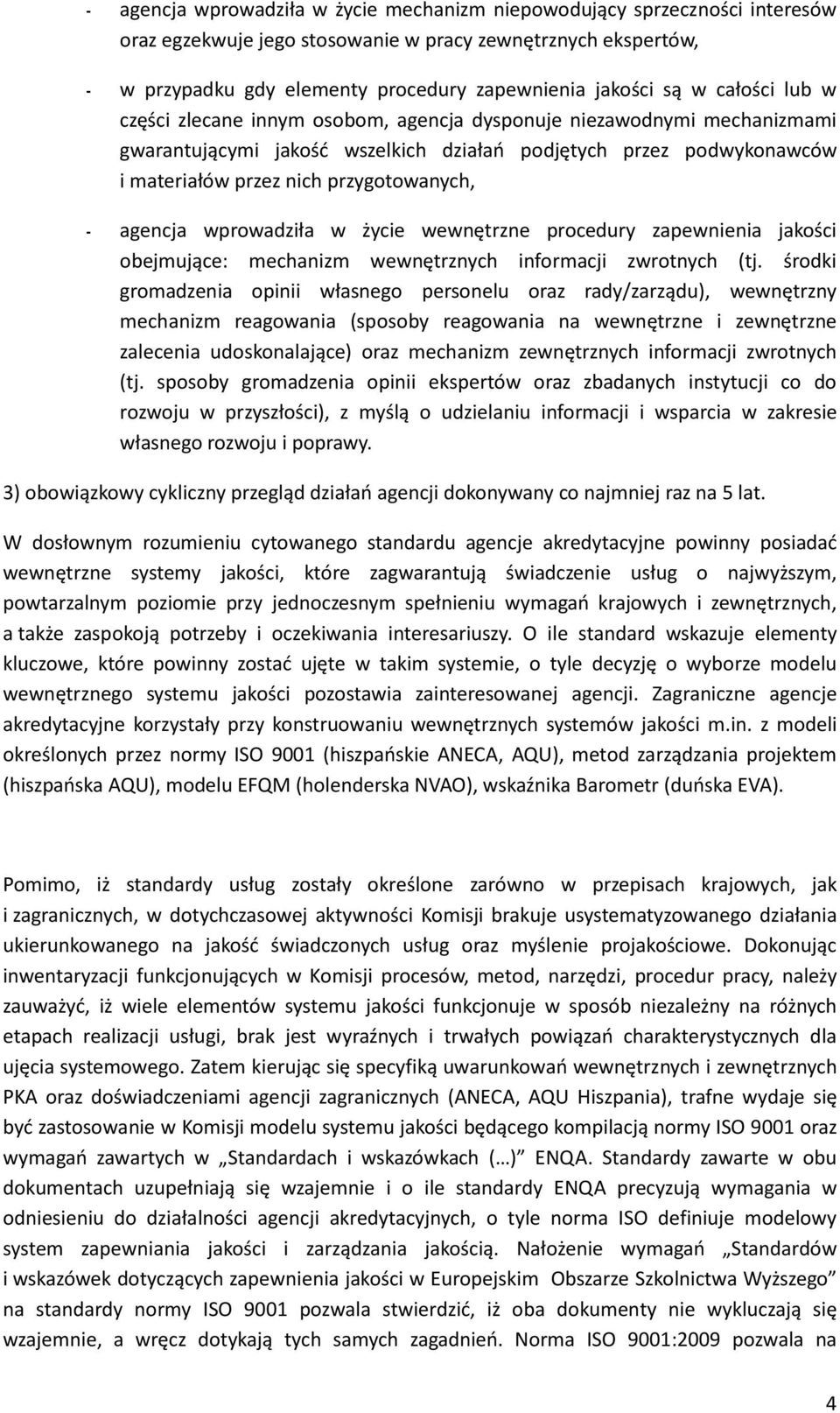 wewnętrzne prcedury zapewnienia jakści bejmujące: mechanizm wewnętrznych infrmacji zwrtnych (tj.