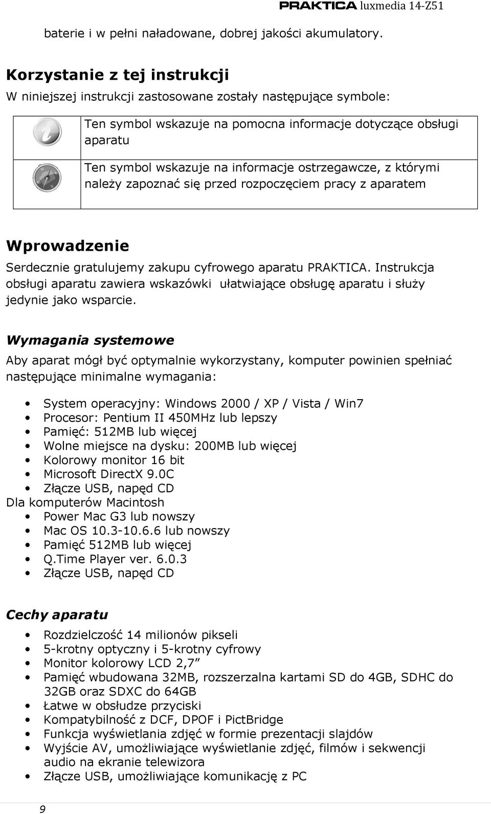 ostrzegawcze, z którymi naleŝy zapoznać się przed rozpoczęciem pracy z aparatem Wprowadzenie Serdecznie gratulujemy zakupu cyfrowego aparatu PRAKTICA.