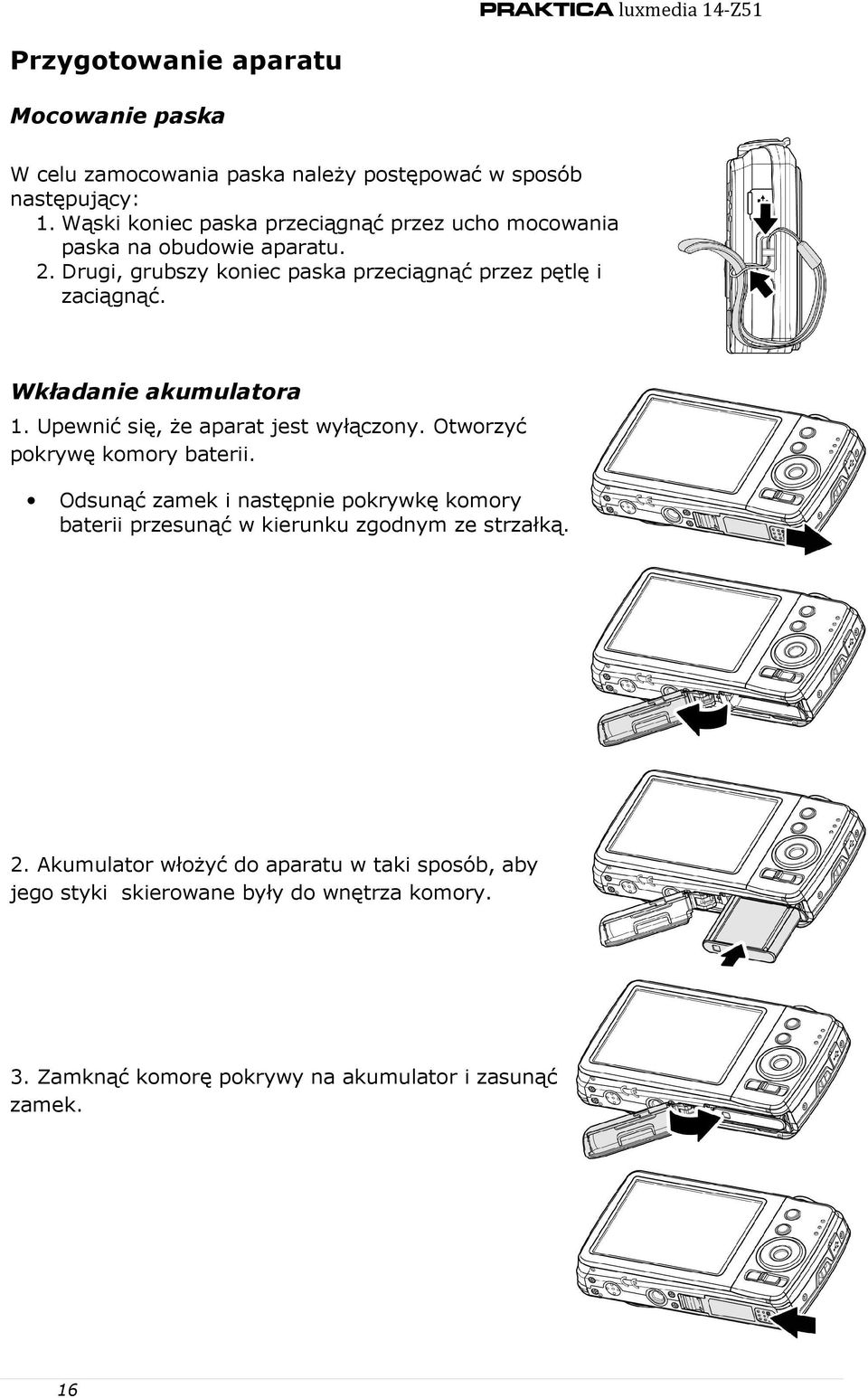 Wkładanie akumulatora 1. Upewnić się, Ŝe aparat jest wyłączony. Otworzyć pokrywę komory baterii.