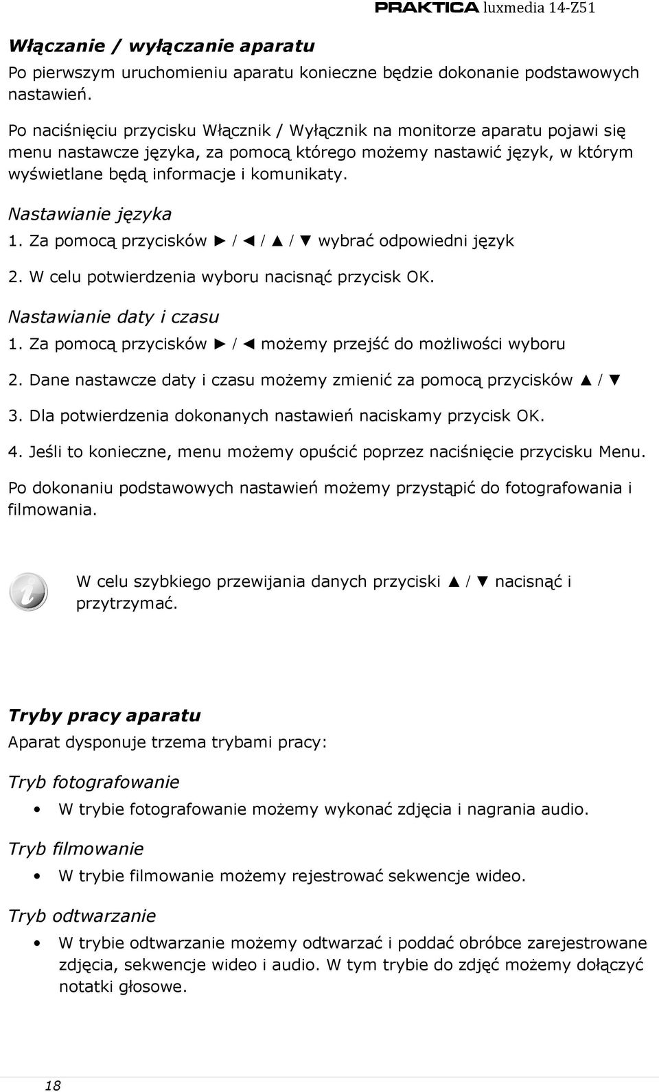 Nastawianie języka 1. Za pomocą przycisków / / / wybrać odpowiedni język 2. W celu potwierdzenia wyboru nacisnąć przycisk OK. Nastawianie daty i czasu 1.