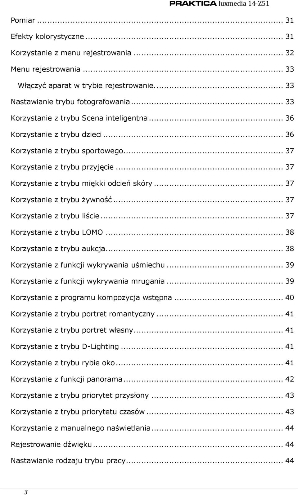 .. 37 Korzystanie z trybu Ŝywność... 37 Korzystanie z trybu liście... 37 Korzystanie z trybu LOMO... 38 Korzystanie z trybu aukcja... 38 Korzystanie z funkcji wykrywania uśmiechu.