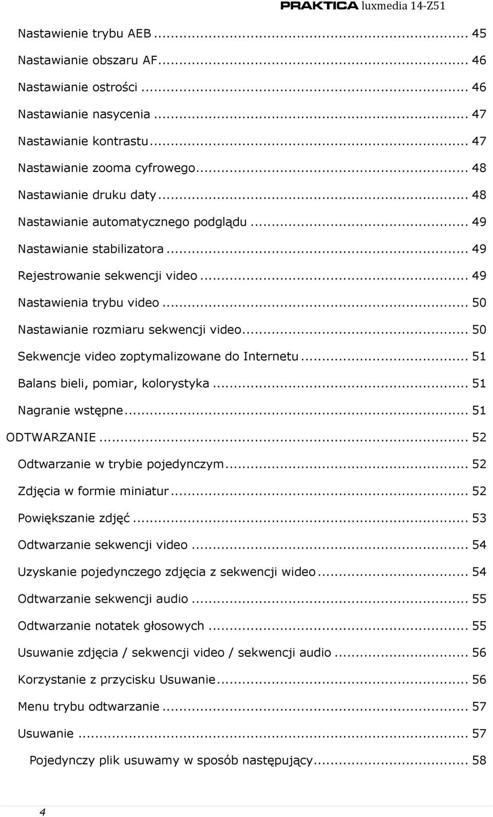 .. 50 Sekwencje video zoptymalizowane do Internetu... 51 Balans bieli, pomiar, kolorystyka... 51 Nagranie wstępne... 51 ODTWARZANIE... 52 Odtwarzanie w trybie pojedynczym.