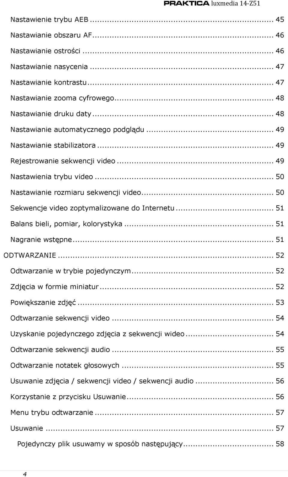 .. 50 Sekwencje video zoptymalizowane do Internetu... 51 Balans bieli, pomiar, kolorystyka... 51 Nagranie wstępne... 51 ODTWARZANIE... 52 Odtwarzanie w trybie pojedynczym.