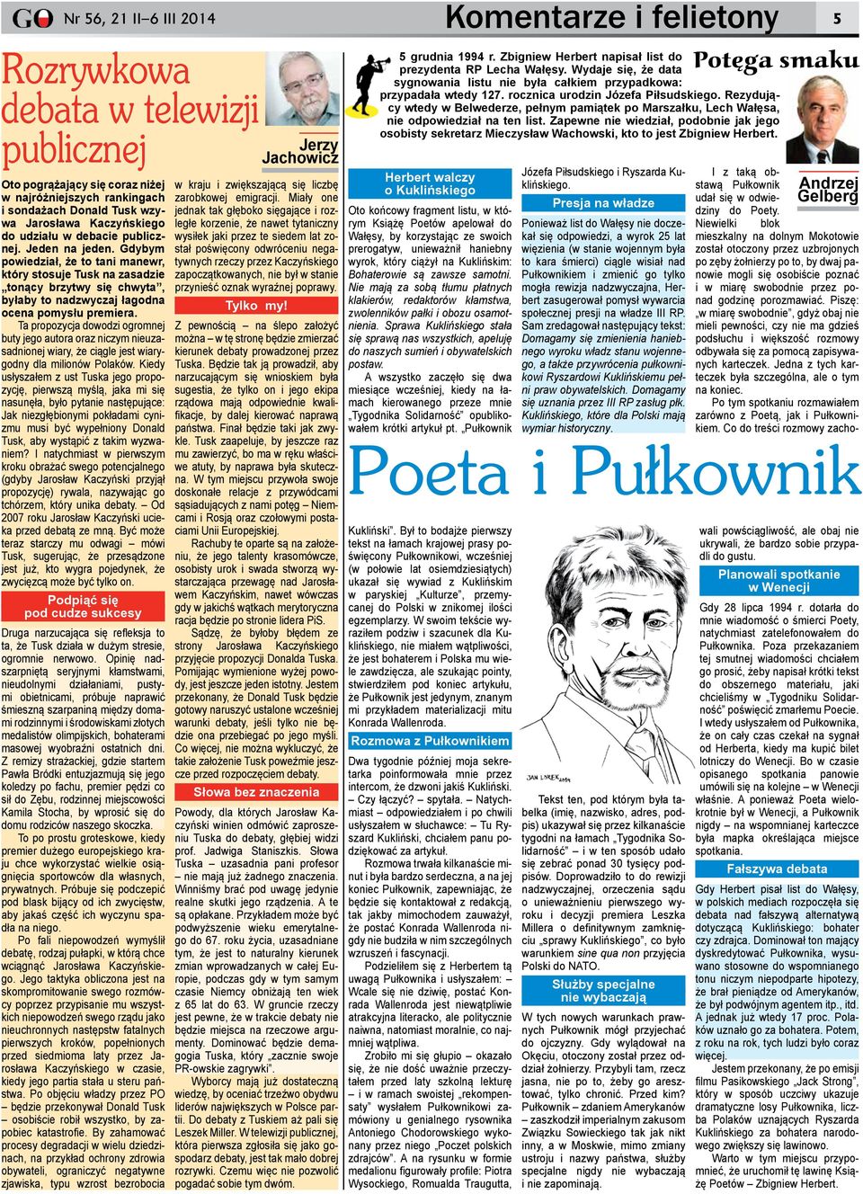 Ta propozycja dowodzi ogromnej buty jego autora oraz niczym nieuzasadnionej wiary, że ciągle jest wiarygodny dla milionów Polaków.