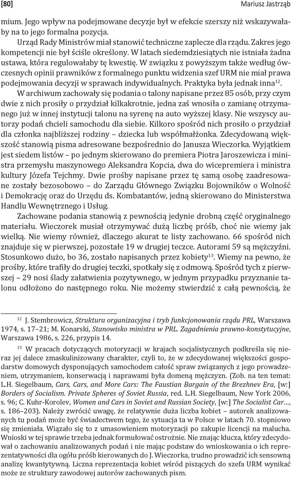 W związku z powyższym także według ówczesnych opinii prawników z formalnego punktu widzenia szef URM nie miał prawa podejmowania decyzji w sprawach indywidualnych. Praktyka była jednak inna 12.