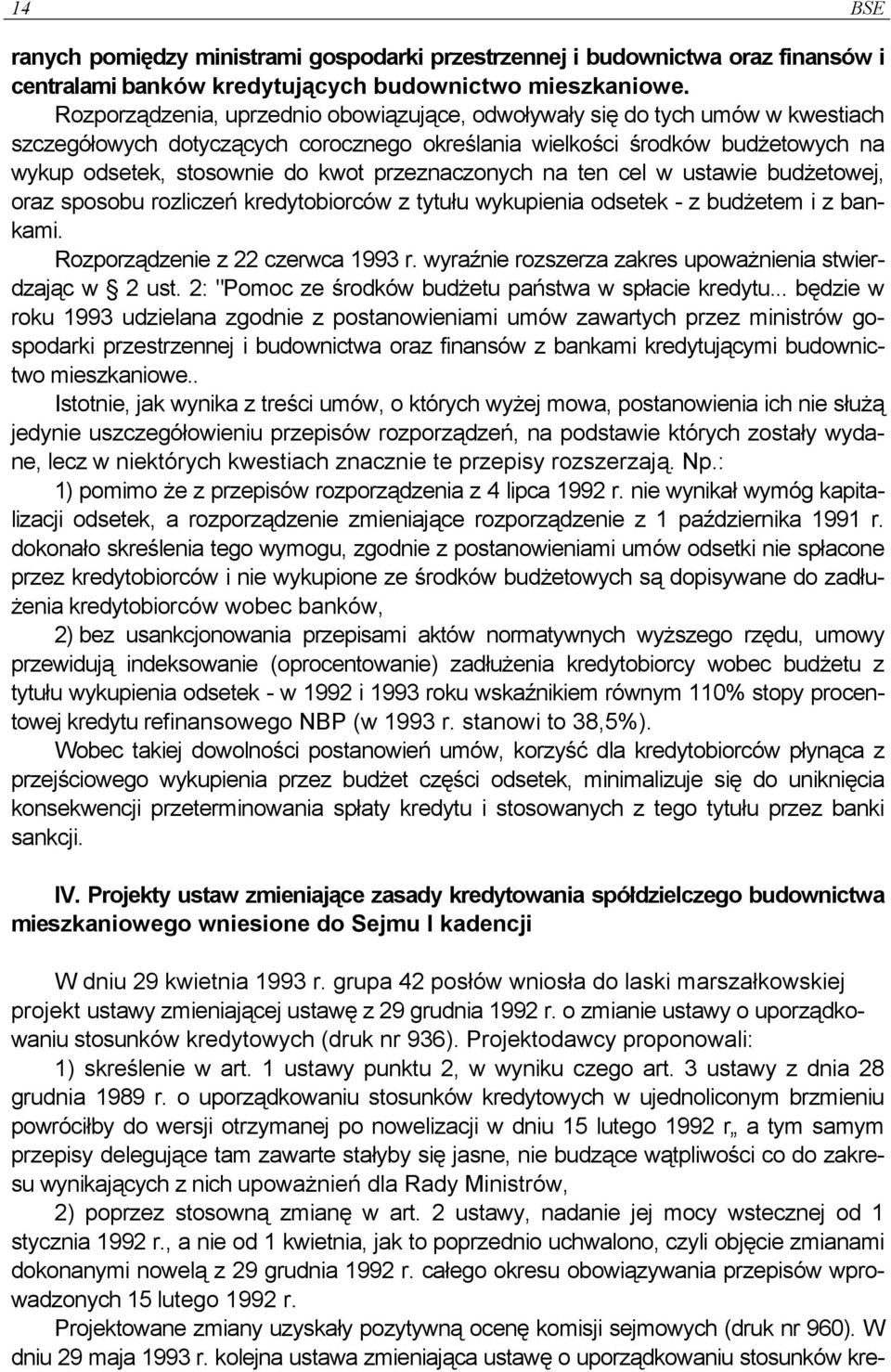 przeznaczonych na ten cel w ustawie budżetowej, oraz sposobu rozliczeń kredytobiorców z tytułu wykupienia odsetek - z budżetem i z bankami. Rozporządzenie z 22 czerwca 1993 r.