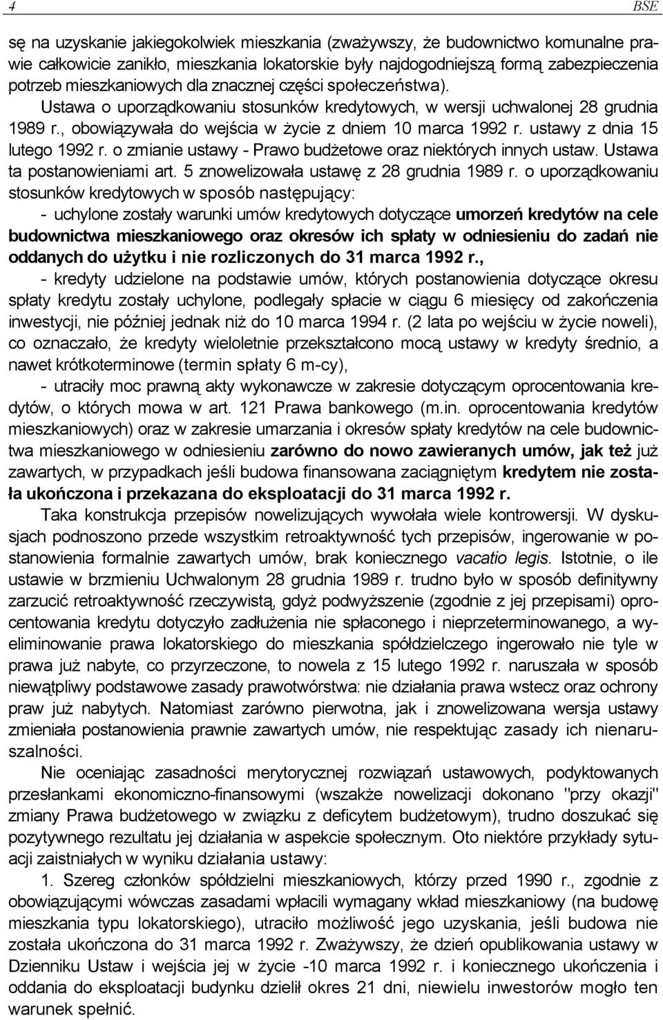 ustawy z dnia 15 lutego 1992 r. o zmianie ustawy - Prawo budżetowe oraz niektórych innych ustaw. Ustawa ta postanowieniami art. 5 znowelizowała ustawę z 28 grudnia 1989 r.