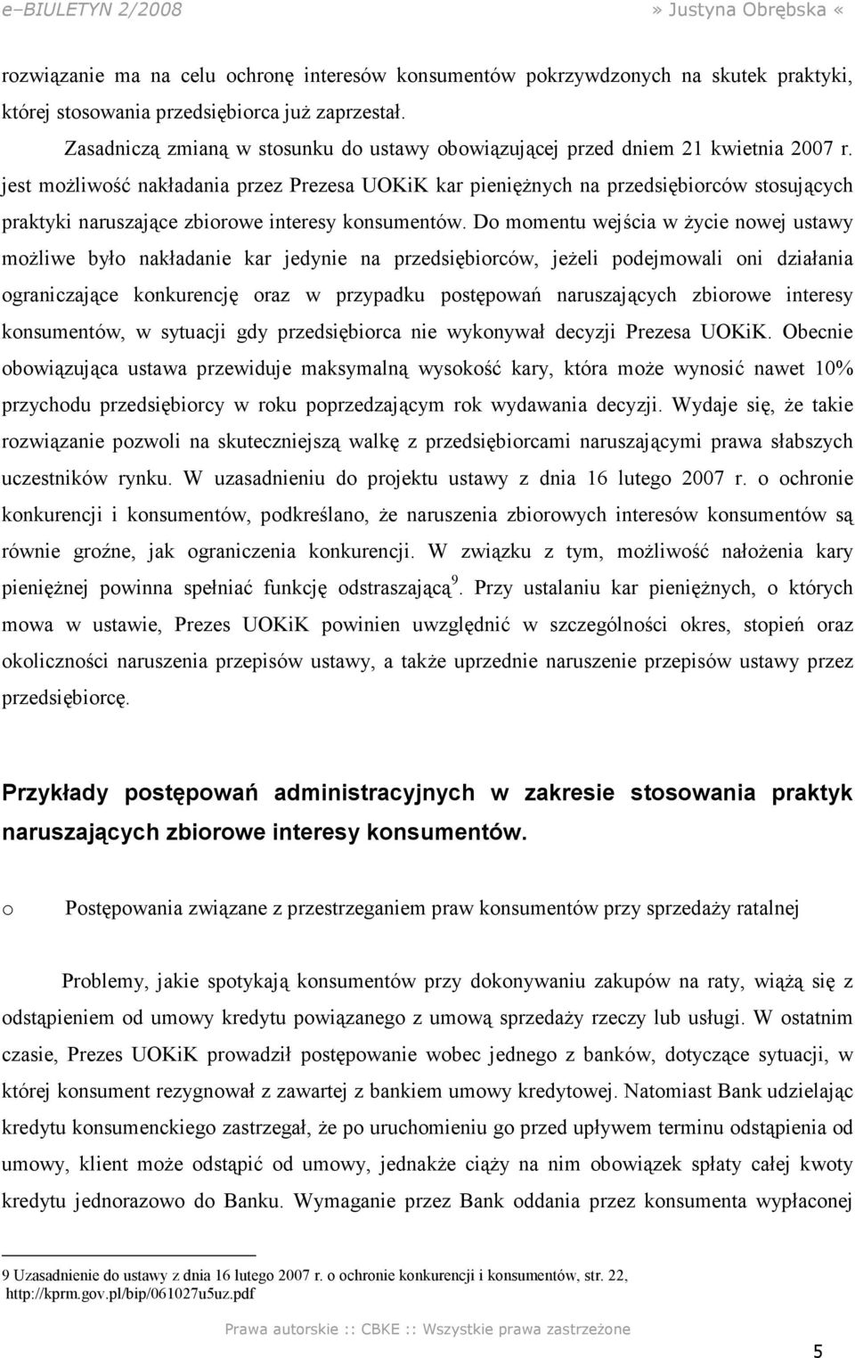 jest możliwość nakładania przez Prezesa UOKiK kar pieniężnych na przedsiębiorców stosujących praktyki naruszające zbiorowe interesy konsumentów.