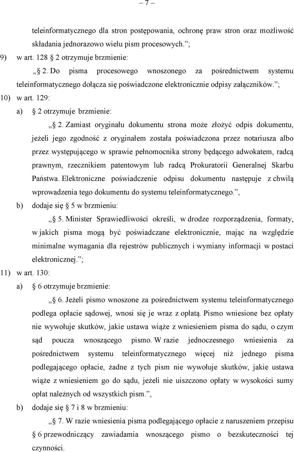 Zamiast oryginału dokumentu strona może złożyć odpis dokumentu, jeżeli jego zgodność z oryginałem została poświadczona przez notariusza albo przez występującego w sprawie pełnomocnika strony będącego