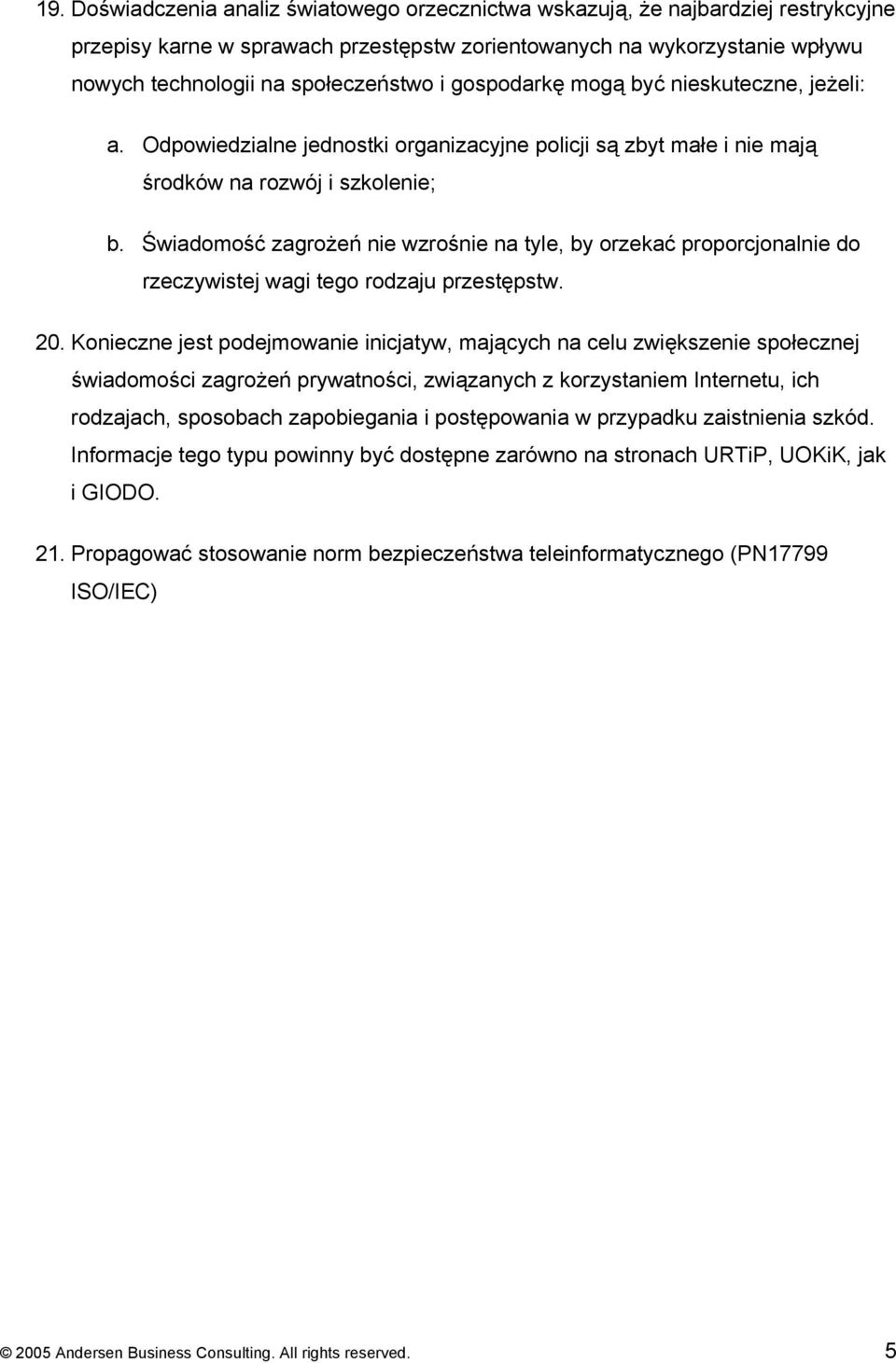 Świadomość zagrożeń nie wzrośnie na tyle, by orzekać proporcjonalnie do rzeczywistej wagi tego rodzaju przestępstw. 20.