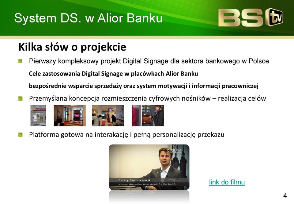 w Polsce Cele zastosowania Digital Signage w placówkach Alior Banku bezpośrednie wsparcie sprzedaży