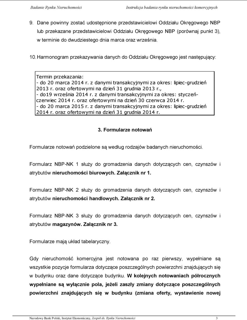 oraz ofertowymi na dzień 31 grudnia 2013 r., - do19 września 2014 r. z danymi transakcyjnymi za okres: styczeńczerwiec 2014 r. oraz ofertowymi na dzień 30 czerwca 2014 r. - do 20 marca 2015 r.