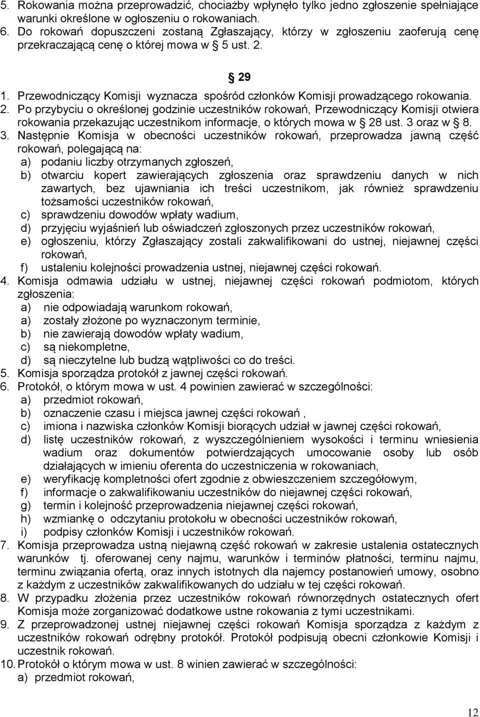 Przewodniczący Komisji wyznacza spośród członków Komisji prowadzącego rokowania. 2.