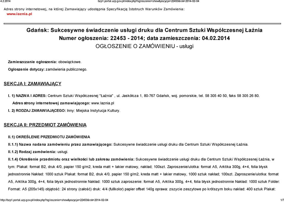 2014 OGŁOSZENIE O ZAMÓWIENIU - usługi Zamieszczanie ogłoszenia: obowiązkowe. Ogłoszenie dotyczy: zamówienia publicznego. SEKCJA I: ZAMAWIAJĄCY I.