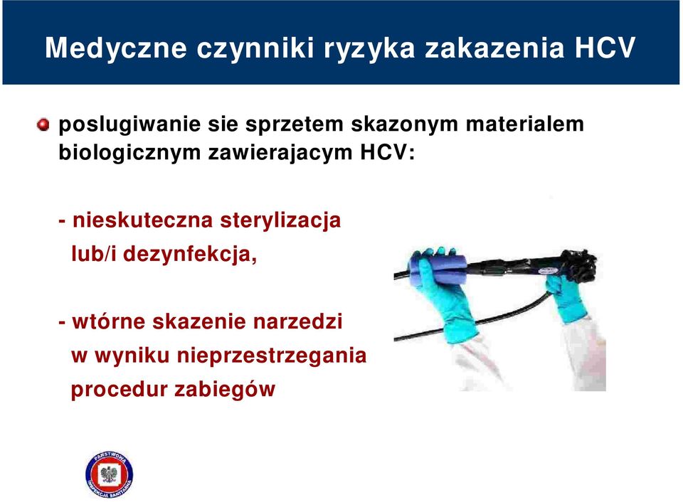 HCV: - nieskuteczna sterylizacja lub/i dezynfekcja, -